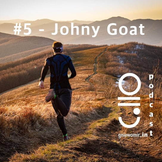 #5 Johny Goat - rozmowa z bieszczadzkim autochtonem, zawodowym GOPRowcem i ultrasem! - Gniewomir.In - myśl - jedz - biegaj - podcast Skrzysiński Gniewomir