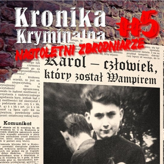 #5 Karol Kot - człowiek, który został wampirem - Kronika kryminalna - podcast Szczepański Tomasz