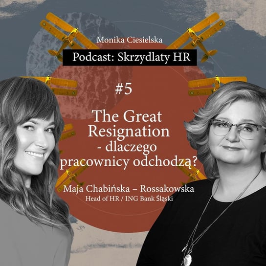 #5 Maja Chabińska-Rossakowska / The Great Resignation - Skrzydlaty HR - podcast Ciesielska Monika