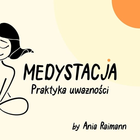 #5 Medytacja na radzenie sobie z lękiem - stacja "Bez lęku" - Medystacja - Medytacja Uważności - podcast Raimann Anna