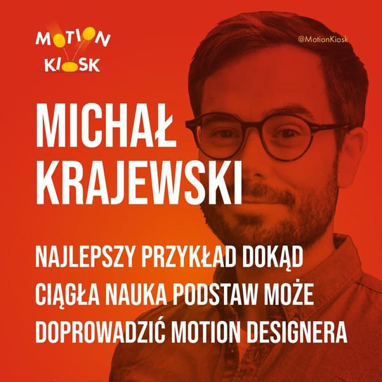 #5 Michał Krajewski - Jeśli wierzysz, że nie potrafisz się nauczyć motion designu lub animacji to może robisz coś nie tak? - podcast Ciereszyński Piotr
