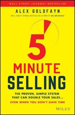 5-Minute Selling: The Proven, Simple System That Can Double Your Sales ... Even When You Don't Have Time John Wiley & Sons