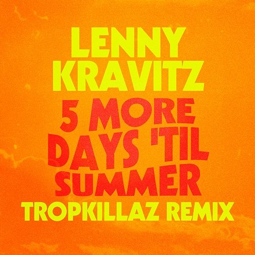 5 More Days 'Til Summer Lenny Kravitz