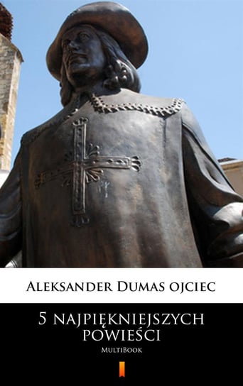 5 najpiękniejszych powieści Dumas Aleksander