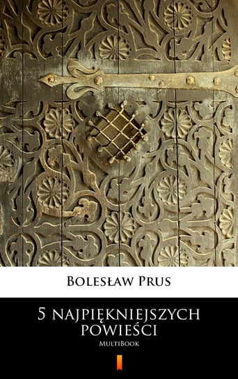 5 najpiękniejszych powieści Prus Bolesław