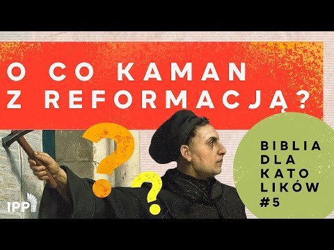 #5 O co kaman z reformacją? | Biblia dla katolików - Idź Pod Prąd Nowości - podcast - audiobook Opracowanie zbiorowe