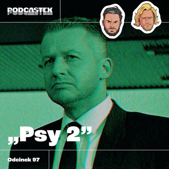 #5 ODCINEK 97: "Psy II: Ostatnia krew" - Podcastex - podcast o latach 90 - podcast - audiobook Przybyszewski Bartek, Witkowski Mateusz