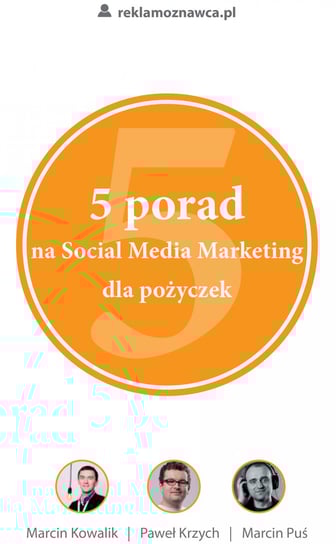 5 porad na Social Media Marketing dla pożyczek - ebook mobi Kowalik Marcin, Puś Marcin, Krzych Paweł