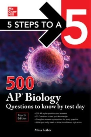 5 Steps to a 5. 500 AP Biology Questions to Know by Test Day. Fourth Edition Mina Lebitz