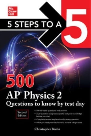 5 Steps to a 5: 500 AP Physics 2 Questions to Know by Test Day, Second Edition Christopher Bruhn