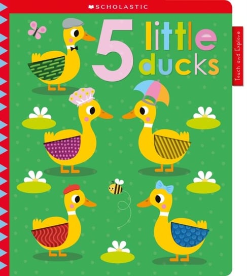 5 Tiny Ducks: Scholastic Early Learners (Touch and Explore) Opracowanie zbiorowe