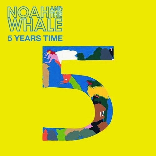 5 Years Time Noah And The Whale
