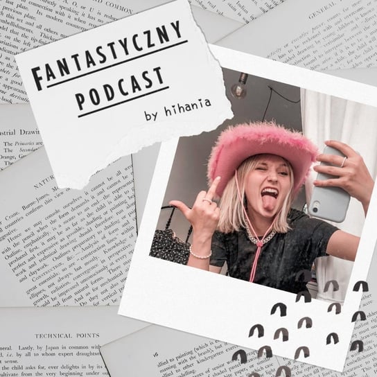 #5 Za co lubię swoich byłych? - Fantastyczny Podcast by HiHania - podcast Puchalska Hanna