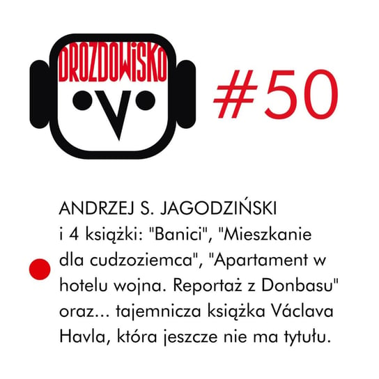 #50 Andrzej S. Jagodziński - Drozdowisko - podcast Drozda Teresa