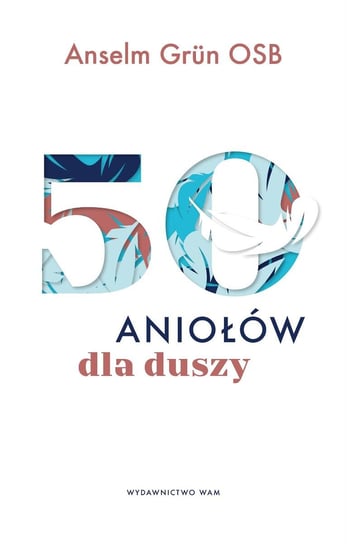 50 aniołów dla duszy Grun Anselm