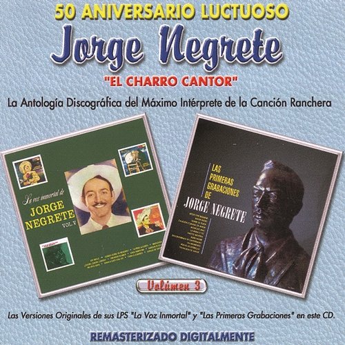 50 Aniversario Luctuoso - Jorge Negrete "El Charro Cantor" Vol. 3 Jorge Negrete