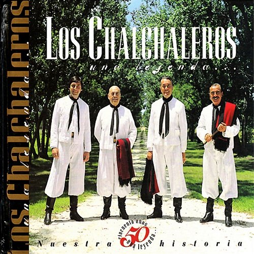 50 Años De Leyenda Los Chalchaleros