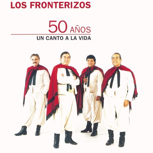 50 Años - Un Canto A La Vida Los Fronterizos