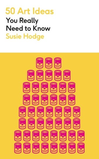 50 Art Ideas You Really Need to Know Susie Hodge