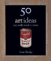50 Art Ideas You Really Need To Know Hodge Susie