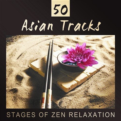 50 Asian Tracks: Stages of Zen Relaxation, Vital Energy, Oriental Music for Intense Meditation, Sleep & Spa, Healing Chakra Balancing Asian Flute Music Oasis