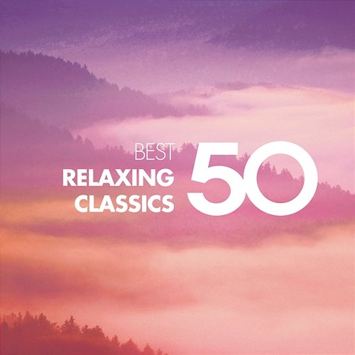 50 Best Relaxing Classics Various Artists