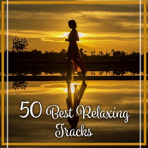 50 Best Relaxing Tracks: Nature Music for Total Relaxation & Meditation & Yoga Tai Chi Spiritual Moments