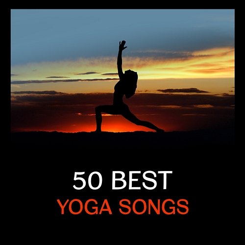 50 Best Yoga Songs – Music for Yoga and Meditation, Inner Peace, New Age Ambient Music, Mindfulness, Stress Relief, Zen Music Yoga Enlightenment Paradise