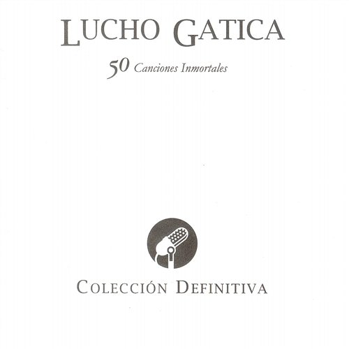 50 Canciones Inmortales Lucho Gatica