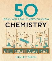 50 Chemistry Ideas You Really Need to Know Birch Hayley