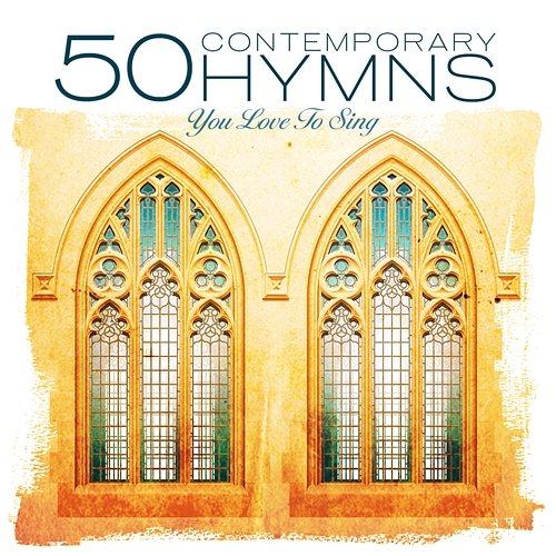 50 Contemporary Hymns You Love To Sing Hymns You Love to Sing Performers