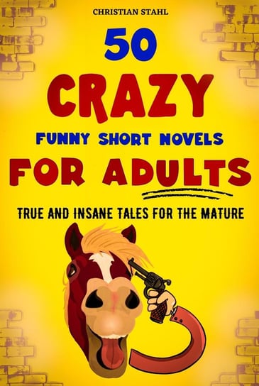 50 Crazy Funny Short Novels for Adults Christian Stahl