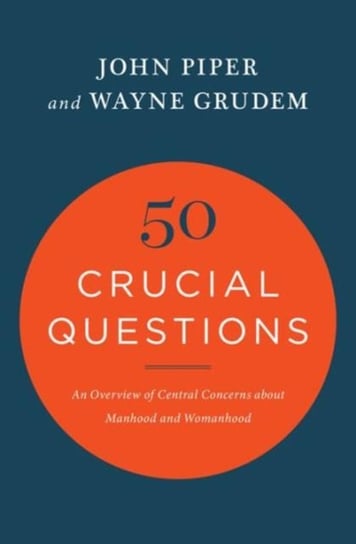 50 Crucial Questions Grudem Wayne, Piper John