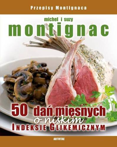 50 dań mięsnych o niskim indeksie glikemicznym Montignac Michel, Montignac Suzy