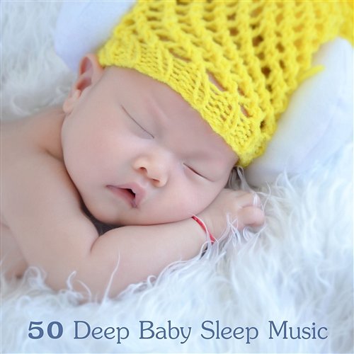 50 Deep Baby Sleep Music: Soothing Songs for Toddlers, Gentle Newborn Lullaby, Calm Naptime Piano, Infant Fast Fall Asleep & Sleep Through the Night, New Age Nature & Instrumental Relaxation Gentle Baby Lullabies World