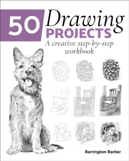 50 Drawing Projects: A Creative Step-by-Step Workbook Barber Barrington