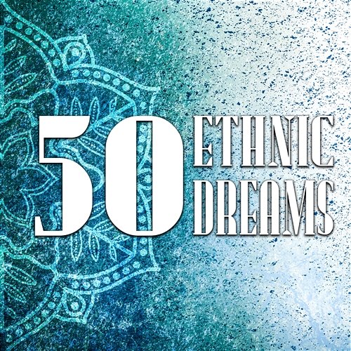 50 Ethnic Dreams: Sacred Indian Meditation, Drums Songs & Native American Flute, Tribal Spiritual Journey, Soothing Sounds of Nature for Well Being Shamanic Drumming World