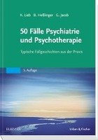 50 Fälle Psychiatrie und Psychotherapie Lieb Klaus, Heßlinger Bernd, Jacob Gitta