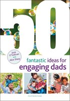 50 Fantastic Ideas for Engaging Dads O'sullivan June