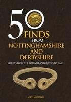 50 Finds From Nottinghamshire and Derbyshire Willis Alastair