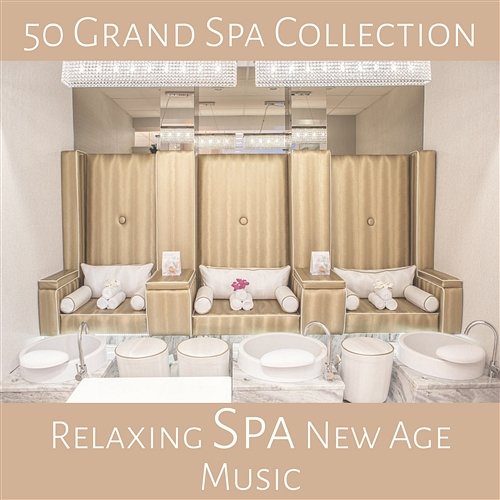 50 Grand Spa Collection: Relaxing Spa New Age Music, Healing Nature Sounds, Massage, Yoga, Tai Chi, Reiki, Stress Relief, Beauty Centre Music, Welness Therapy Various Artists