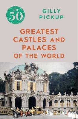 50 Greatest Castles and Palaces of the World Pickup Gilly