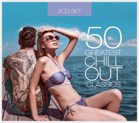 50 Greatest: Chillout Classics Various Artists