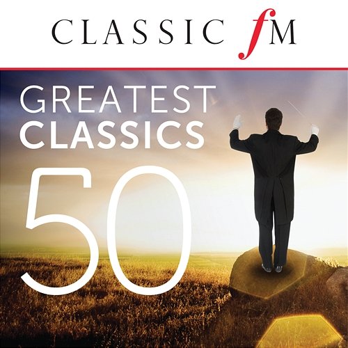 50 Greatest Classics by Classic FM Various Artists