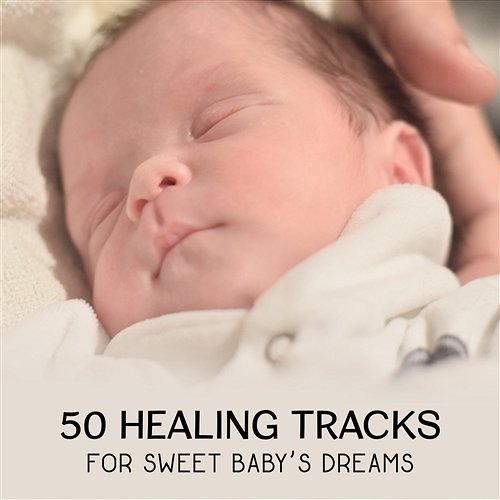 50 Healing Tracks for Sweet Baby’s Dreams – Natural Trouble Sleeping Therapy, Gentle Instrumental Lullabies, Bedtime for Little Baby Baby Bath Time Music Academy