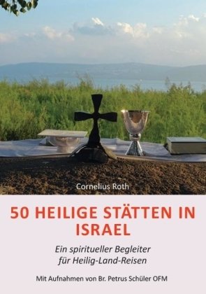 50 Heilige Stätten in Israel - Ein spiritueller Begleiter für Heilig-Land-Reisen Kunstverlag Josef Fink