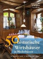 50 historische Wirtshäuser in Niederbayern Gurtler Franziska, Schmid Sonja, Richter Gerald