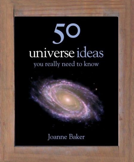 50 Ideas You Really Need to Know: Universe Baker Joanne
