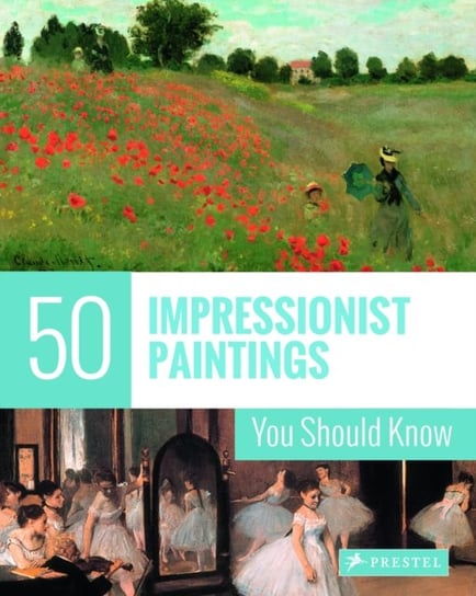 50 Impressionist Paintings You Should Know Ines Engelmann