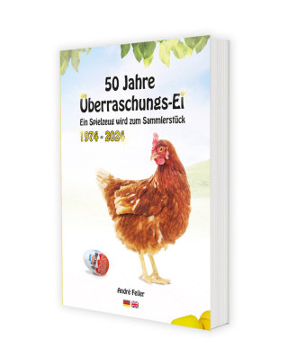 50 Jahre Überraschungs-Ei, 1974-2024 - Ein Spielzeug wird zum Sammlerstück Feiler